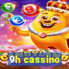 9h cassino